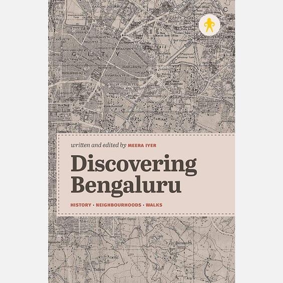 Discovering Bengaluru :: History. Neighbourhoods. Walks - Books - indic inspirations