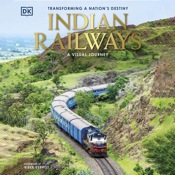 Indian Railways- A Visual Journey: Transforming a Nation’s Destiny - Books - indic inspirations